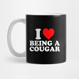 I Love Being A Cougar | I Heart Being A Cougar Mug